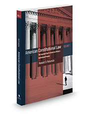 Rotunda's American Constitutional Law: The Supreme Court in American History Volume 1 - Institutional Powers