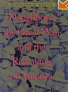 Doughboys, the Great War, and the Remaking of America (War/Society/Culture) Johns Hopkins University Press, (2006)